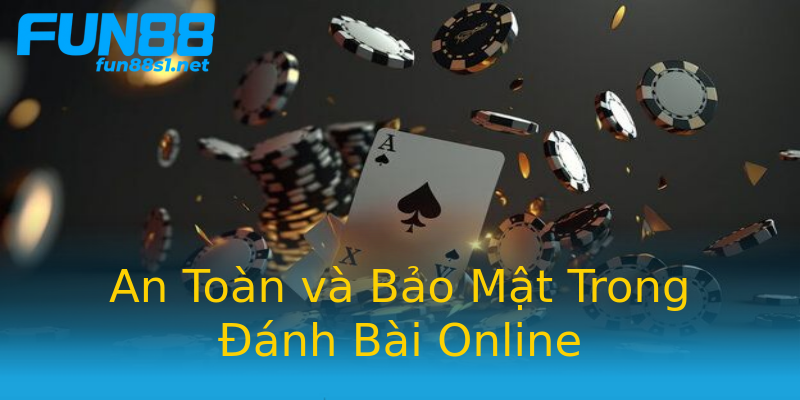 An Toàn và Bảo Mật Trong Đánh Bài Online An Toàn và Bảo Mật Trong Đánh Bài Online