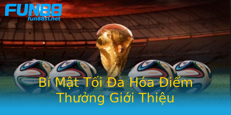 Bí Mật Tối Đa Hóa Điểm Thưởng Giới Thiệu Bí Mật Tối Đa Hóa Điểm Thưởng Giới Thiệu