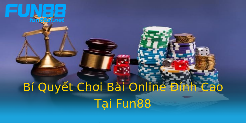 Bí Quyết Chơi Bài Online Đỉnh Cao Tại Fun88 Bí Quyết Chơi Bài Online Đỉnh Cao Tại Fun88
