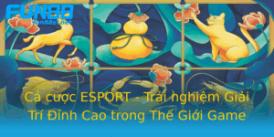 Ca Cuoc Esport Trai Nghiem Giai Tri Inh Cao Trong The Gioi Game