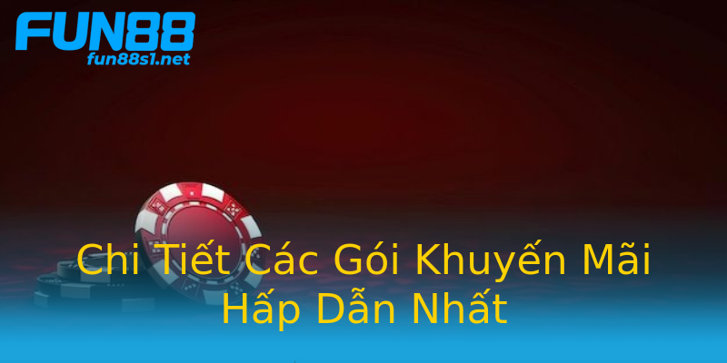 Chi Tiết Các Gói Khuyến Mãi Hấp Dẫn Nhất Chi Tiết Các Gói Khuyến Mãi Hấp Dẫn Nhất