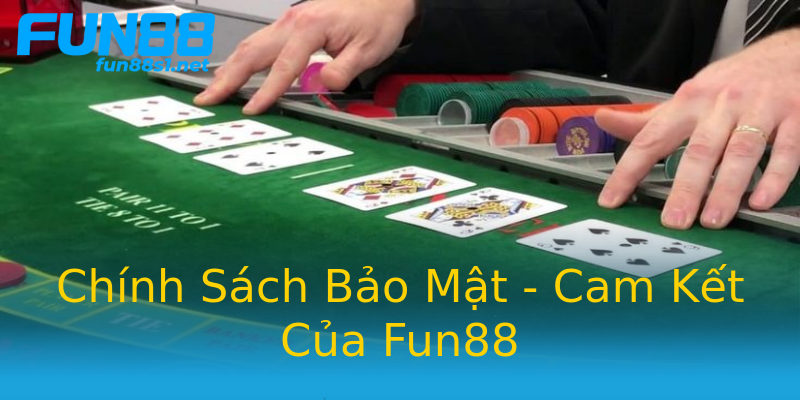 Chính Sách Bảo Mật - Cam Kết Của Fun88 Chính Sách Bảo Mật - Cam Kết Của Fun88