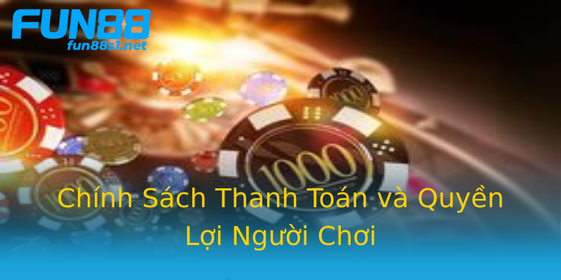Chính Sách Thanh Toán và Quyền Lợi Người Chơi Chính Sách Thanh Toán và Quyền Lợi Người Chơi