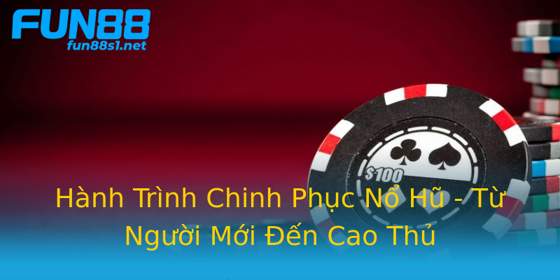 Hành Trình Chinh Phục Nổ Hũ - Từ Người Mới Đến Cao Thủ Hành Trình Chinh Phục Nổ Hũ - Từ Người Mới Đến Cao Thủ