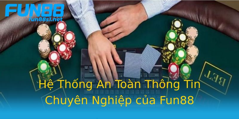 Hệ Thống An Toàn Thông Tin Chuyên Nghiệp của Fun88 Hệ Thống An Toàn Thông Tin Chuyên Nghiệp của Fun88