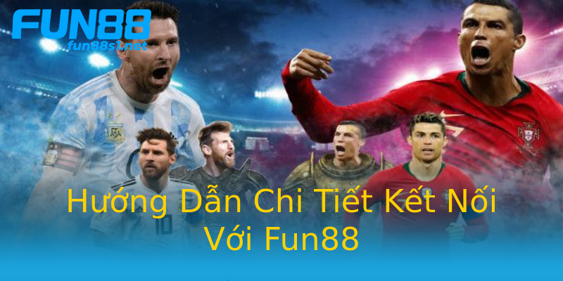 Hướng Dẫn Chi Tiết Kết Nối Với Fun88 Hướng Dẫn Chi Tiết Kết Nối Với Fun88