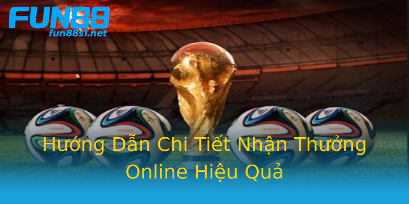 Hướng Dẫn Chi Tiết Nhận Thưởng Online Hiệu Quả Hướng Dẫn Chi Tiết Nhận Thưởng Online Hiệu Quả