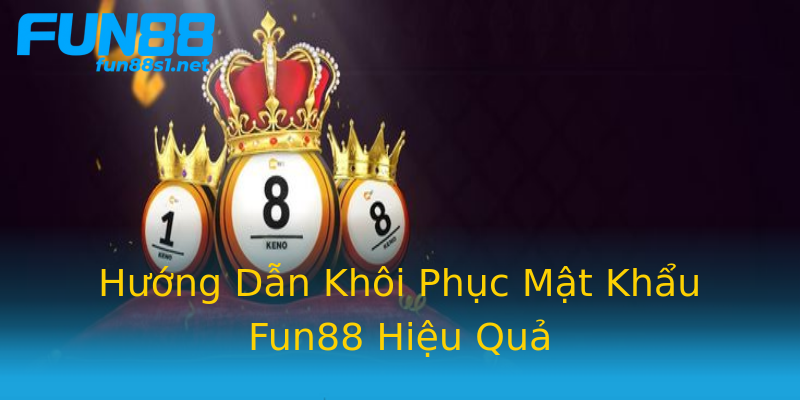 Hướng Dẫn Khôi Phục Mật Khẩu Fun88 Hiệu Quả Hướng Dẫn Khôi Phục Mật Khẩu Fun88 Hiệu Quả
