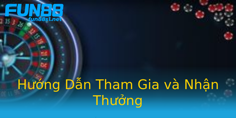 Hướng Dẫn Tham Gia và Nhận Thưởng Hướng Dẫn Tham Gia và Nhận Thưởng