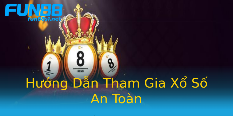 Hướng Dẫn Tham Gia Xổ Số An Toàn Hướng Dẫn Tham Gia Xổ Số An Toàn