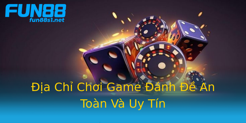 Địa Chỉ Chơi Game Đánh Đề An Toàn Và Uy Tín Địa Chỉ Chơi Game Đánh Đề An Toàn Và Uy Tín