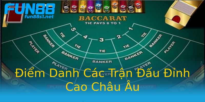 Điểm Danh Các Trận Đấu Đỉnh Cao Châu Âu Điểm Danh Các Trận Đấu Đỉnh Cao Châu Âu