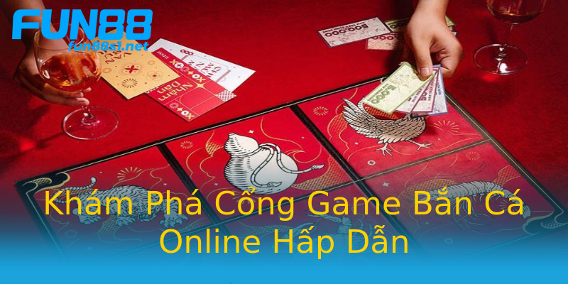 Khám Phá Cổng Game Bắn Cá Online Hấp Dẫn Khám Phá Cổng Game Bắn Cá Online Hấp Dẫn