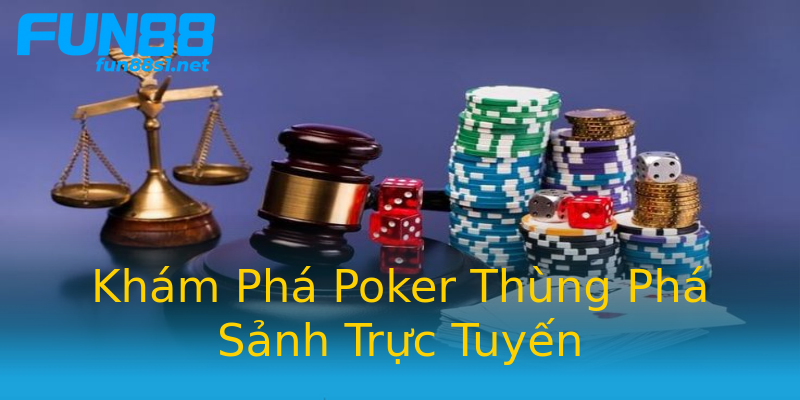 Khám Phá Poker Thùng Phá Sảnh Trực Tuyến Khám Phá Poker Thùng Phá Sảnh Trực Tuyến