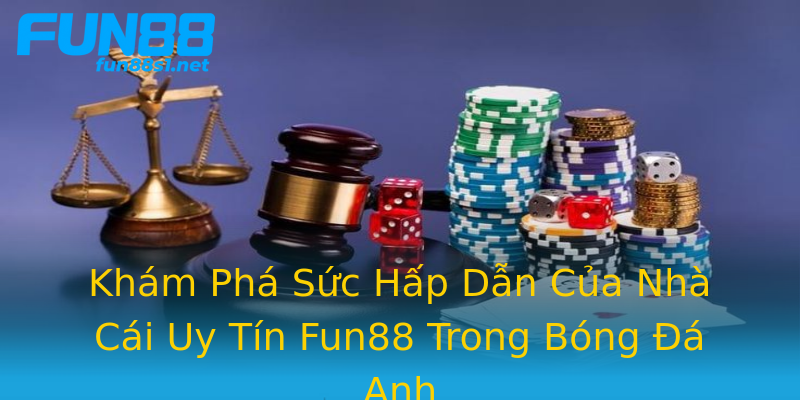 Khám Phá Sức Hấp Dẫn Của Nhà Cái Uy Tín Fun88 Trong Bóng Đá Anh Khám Phá Sức Hấp Dẫn Của Nhà Cái Uy Tín Fun88 Trong Bóng Đá Anh