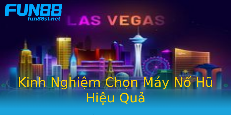 Kinh Nghiệm Chọn Máy Nổ Hũ Hiệu Quả Kinh Nghiệm Chọn Máy Nổ Hũ Hiệu Quả