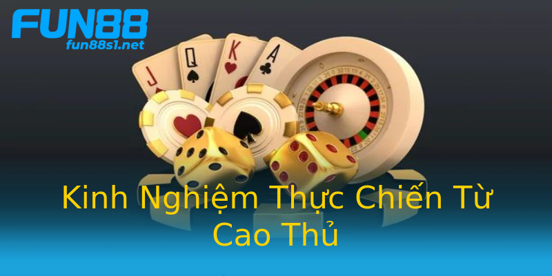 Kinh Nghiệm Thực Chiến Từ Cao Thủ Kinh Nghiệm Thực Chiến Từ Cao Thủ
