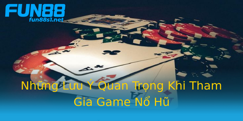 Những Lưu Ý Quan Trọng Khi Tham Gia Game Nổ Hũ Những Lưu Ý Quan Trọng Khi Tham Gia Game Nổ Hũ