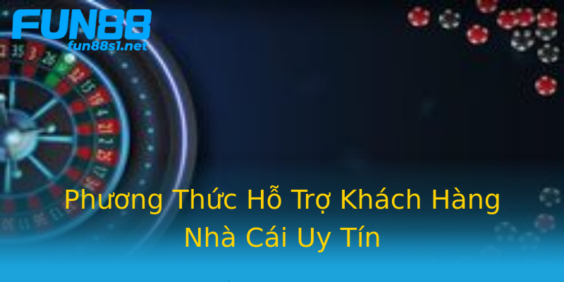Phương Thức Hỗ Trợ Khách Hàng Nhà Cái Uy Tín Phương Thức Hỗ Trợ Khách Hàng Nhà Cái Uy Tín