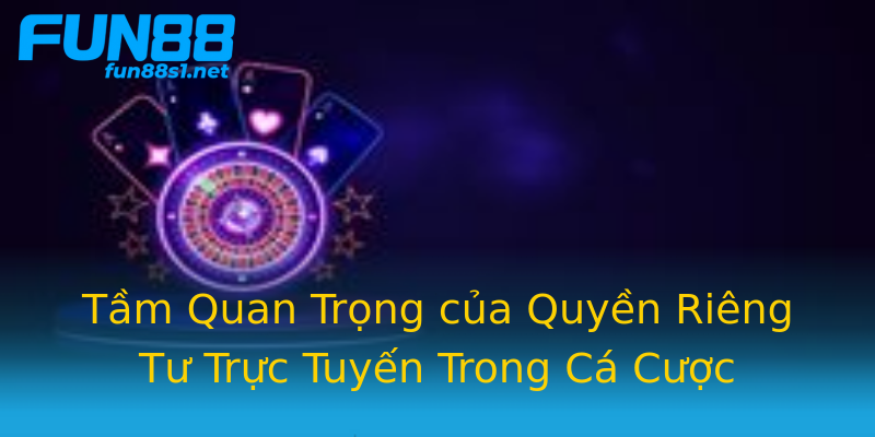 Tầm Quan Trọng của Quyền Riêng Tư Trực Tuyến Trong Cá Cược Tầm Quan Trọng của Quyền Riêng Tư Trực Tuyến Trong Cá Cược