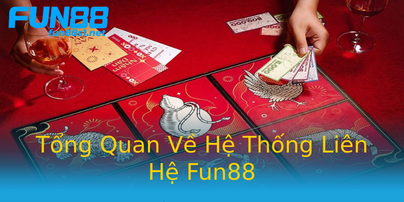 Tổng Quan Về Hệ Thống Liên Hệ Fun88 Tổng Quan Về Hệ Thống Liên Hệ Fun88