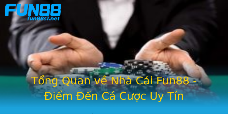 Tổng Quan về Nhà Cái Fun88 - Điểm Đến Cá Cược Uy Tín Tổng Quan về Nhà Cái Fun88 - Điểm Đến Cá Cược Uy Tín