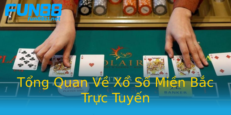 Tổng Quan Về Xổ Số Miền Bắc Trực Tuyến Tổng Quan Về Xổ Số Miền Bắc Trực Tuyến