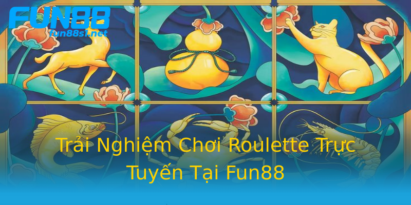 Trải Nghiệm Chơi Roulette Trực Tuyến Tại Fun88 Trải Nghiệm Chơi Roulette Trực Tuyến Tại Fun88